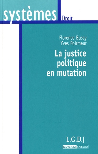 Florence Bussy et Yves Poirmeur - La justice politique en mutation.