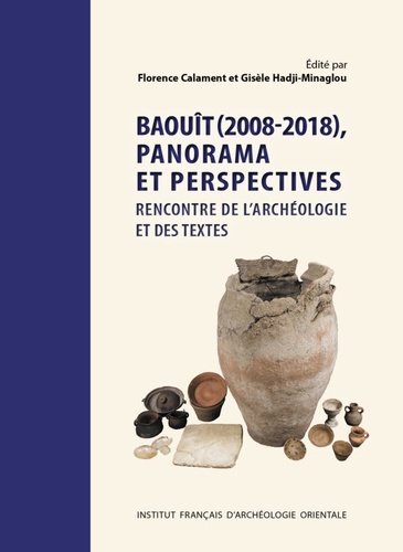 Baouît (2008-2018), panorama et perspectives. Rencontre de l'archéologie et des textes. Journées d'étude des 7-8 juin 2018. Paris, Ecole du Louvre