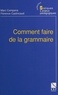 Florence Castincaud et Marc Campana - Comment faire de la grammaire.