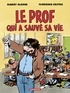 Florence Cestac et Albert Algoud - Le prof qui a sauvé sa vie.