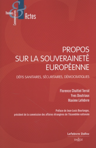 Florence Chaltiel Terral et Yves Doutriaux - Propos sur la souveraineté européenne - Défis sanitaires, sécuritaires, démocratiques.