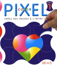 Florence Chalvignac et Philippe Azambourg - Pixel Color force 1 - Créez des images à l'infini !.