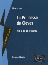 Florence Chapiro - Etude sur Mme de La Fayette La Princesse de Clèves.