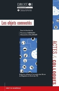 Florence Chérigny et Alexandre Zollinger - Les objets connectés - Colloque "30 ans du magistère en droit des TIC" Vendredi 23 septembre 2016.