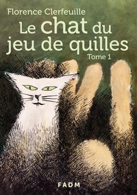 Florence Clerfeuille - Le chat du jeu de quilles - Tome 1.