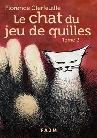 Florence Clerfeuille - Le chat du jeu de quilles - Tome 2.