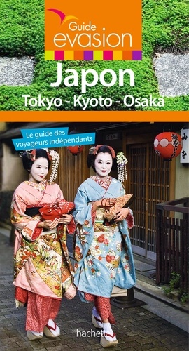 Guide Evasion Japon. Tokyo-Kyoto-Osaka