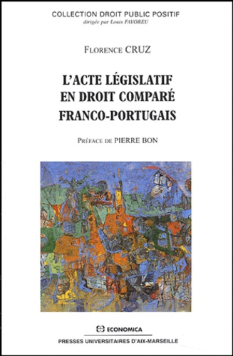 Florence Cruz - L'acte législatif en droit comparé franco-portugais.