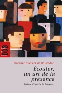 Florence d' Assier de Boisredon - Ecouter, un art de la présence.