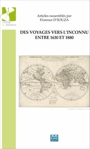 Florence D'Souza - Des voyages vers l'inconnu entre 1630 et 1880.