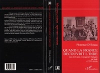 Florence D'Souza - Quand la France découvrit l'Inde - Les écrivains-voyageurs français en Inde, 1757-1818.