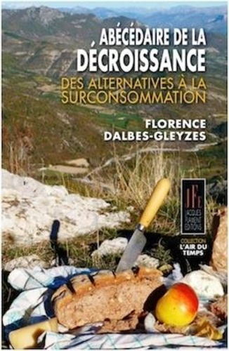 Florence Dalbes-Gleyzes - Abécédaire de la décroissance - Des alternatives à la surconsommation.