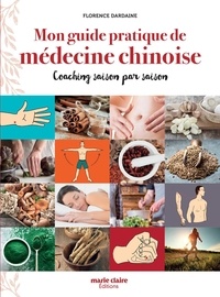 Florence Dardaine - Mon guide pratique de la médecine chinoise - Coaching saison par saison.