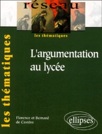 Florence de Castera et Bernard de Castéra - L'Argumentation Au Lycee.