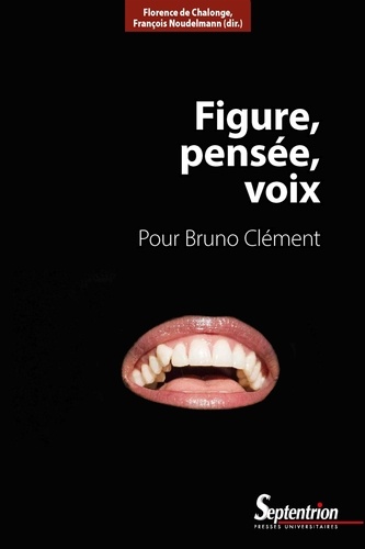 Figure, pensée, voix. Pour Bruno Clément