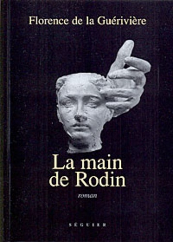 Florence de La Guérivière - La main de Rodin.