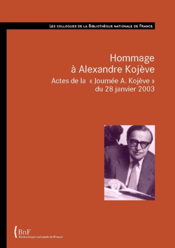 Florence de Lussy - Hommage à Alexandre Kojève - Actes de la « Journée A. Kojève » du 28 janvier 2003.