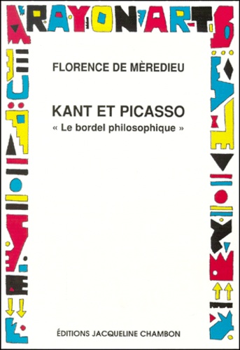 Florence de Mèredieu - Kant Et Picasso. Le Bordel Philosophique.