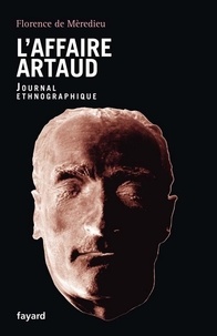 Florence de Mèredieu - L'Affaire Artaud - Journal ethnographique.