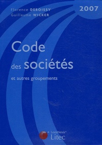 Florence Deboissy et Guillaume Wicker - Code des sociétés et autres groupements 2007.