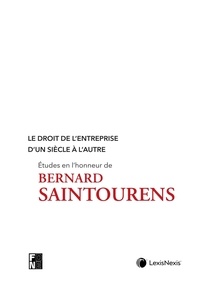Florence Deboissy - Le droit de l'entreprise d'un siècle à l'autre - Etudes en l'honneur de Bernard Saintourens.