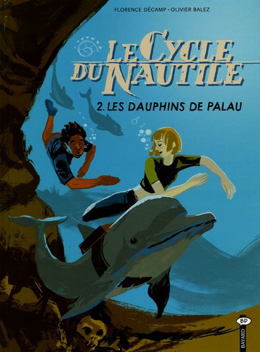 Florence Décamp et Olivier Balez - Le Cycle du Nautile Tome 2 : Les dauphins de Palau.
