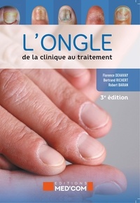 Florence Dehavay et Bertrand Richert - L'ongle - De la clinique au traitement.