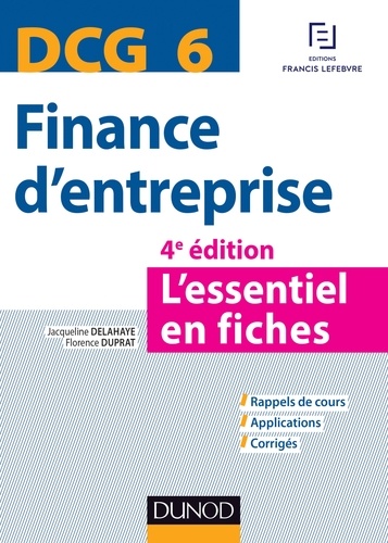 Florence Delahaye-Duprat et Jacqueline Delahaye - DCG 6 - Finance d'entreprise - 4e édition - L'essentiel en fiches.