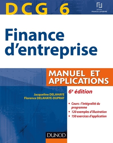 Florence Delahaye-Duprat et Jacqueline Delahaye - DCG 6 Finance d'entreprise - Manuel et applications.