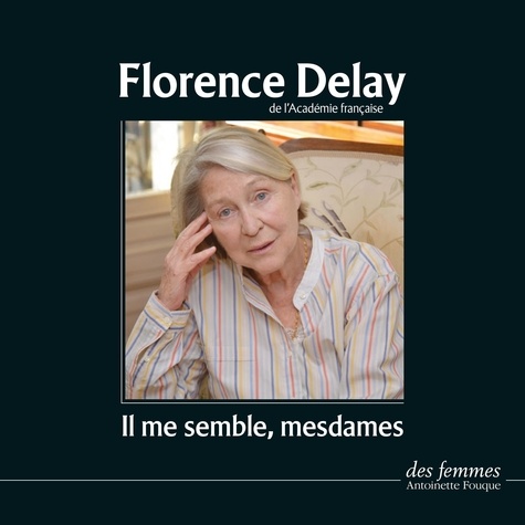 Florence Delay - Il me semble, mesdames.
