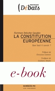 Florence Deloche-Gaudez - La Constitution européenne - Que faut-il savoir ?.