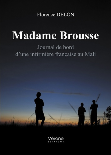 Madame Brousse - Journal de bord d’une infirmière française au Mali