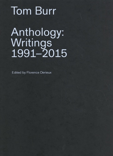 Florence Derieux - Tom Burr - Anthology: Writings 1991-2015.