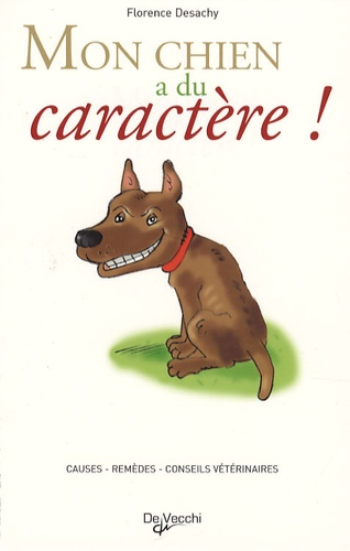 Florence Desachy - Mon chien a du caractère !.