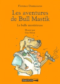 Florence Desmazures - Les Aventures De Bull Mastik : La Bulle Mysterieuse.