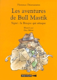 Florence Desmazures - Les Aventures De Bull Mastik : Signe : Le Braque Qui Attaque.