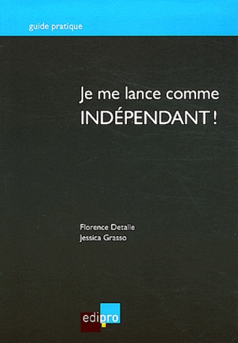 Florence Detalle et Jessica Grasso - Je me lance comme indépendant !.