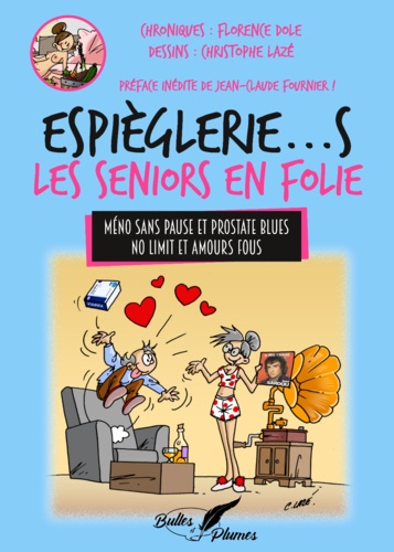 Florence Dole et Christophe Lazé - Espièglerie...s - Les Seniors en Folie !.