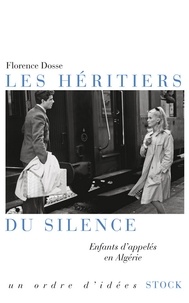 Florence Dosse - Les héritiers du silence - Enfants d'appelés en Algérie.