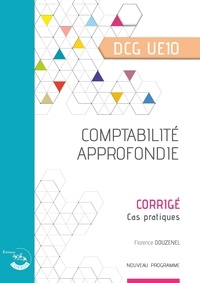 Florence Douzenel - Comptabilité approfondie - Corrigé - UE 10 du DCG.