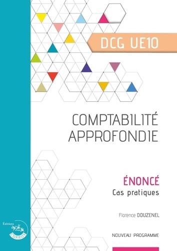 Florence Douzenel - Comptabilité approfondie DCG 10 - Enoncé - Cas pratiques.