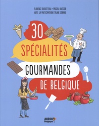 Florence Ducatteau et Pascal Baltzer - 30 spécialités gourmandes de Belgique.