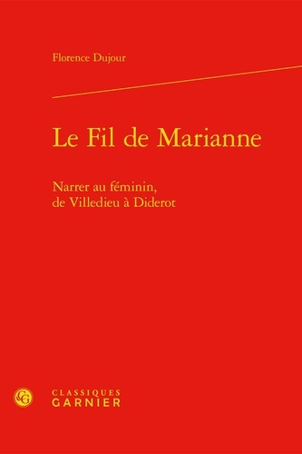 Le fil de Marianne. Narrer au féminin, de Villedieu à Diderot