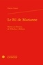 Florence Dujour - Le fil de Marianne - Narrer au féminin, de Villedieu à Diderot.