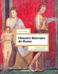 Florence Dupont - Histoire littéraire de Rome - De Romulus à Ovide, une culture de la traduction.