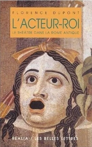 L'Acteur-Roi. Le Theatre Dans La Rome Antique