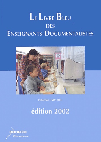Florence Duroy Mazière et Claude Edelin - Le livre bleu des enseignants-documentalistes - Edition 2002.
