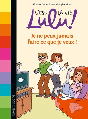 C'est la vie Lulu, Tome 07. Je ne peux pas faire ce que je veux