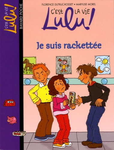 Florence Dutruc-Rosset - C'est la vie Lulu ! Tome 10 : Je suis rackettée.