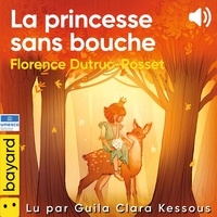 Florence Dutruc-Rosset et Julie Rouvière - La princesse sans bouche.